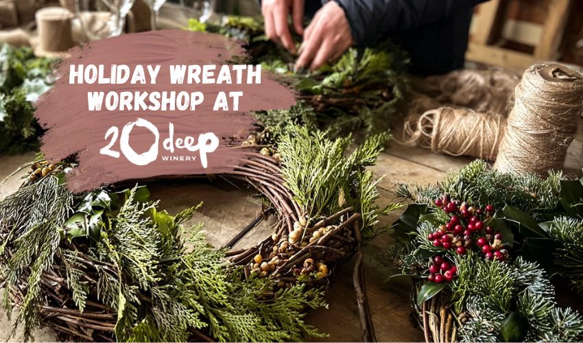 Holiday Wreath Work Shop at 20 Deep Winery